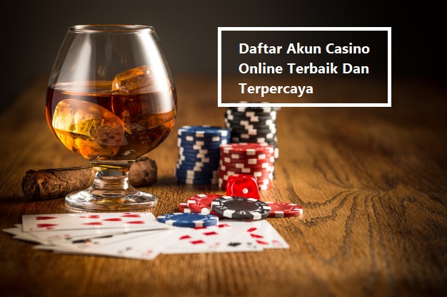 Daftar Akun Casino Online Terbaik Dan Terpercaya